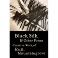 Black Silk and Other Poems: Creative Work of Ruth Mountaingrove