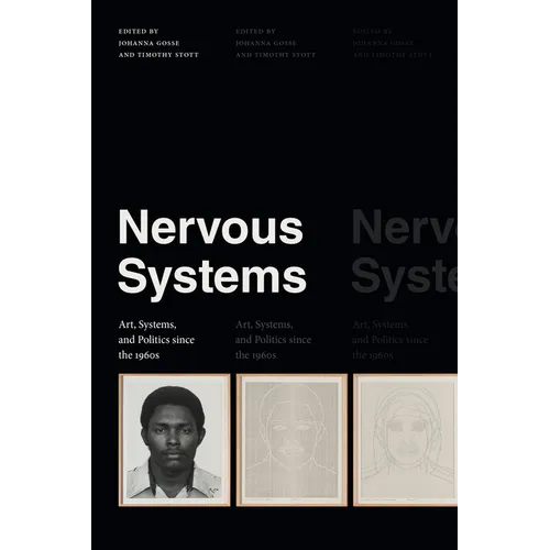 Nervous Systems: Art, Systems, and Politics Since the 1960s