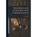 Repairing and Constructing Farm Buildings