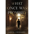 What Once Was Promised