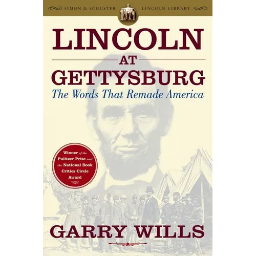 Lincoln at Gettysburg: The Words That Remade America