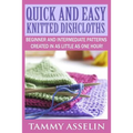 Quick and Easy Knitted Dishcloths: Beginner to Intermediate Patterns Created in as Little as One Hour!