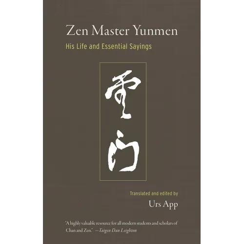 Zen Master Yunmen: His Life and Essential Sayings