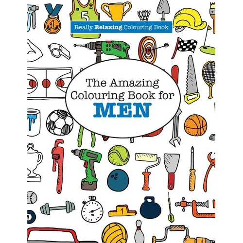 The Amazing Colouring Book for MEN (A Really RELAXING Colouring Book)