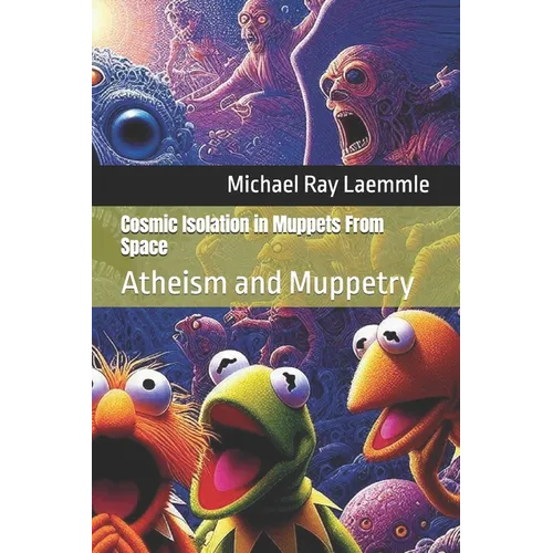 Cosmic Isolation in Muppets From Space: Atheism and Muppetry