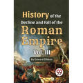 History Of The Decline And Fall Of The Roman Empire Vol-3