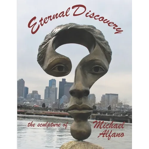 Eternal Discovery: the sculpture of Michael Alfano