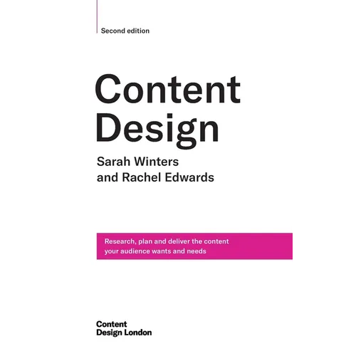 Content Design, Second edition: Research, plan and deliver the content your audience wants and needs