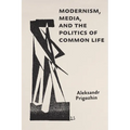 Modernism, Media, and the Politics of Common Life