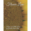 Flower Love: Pictures and Petite Poems