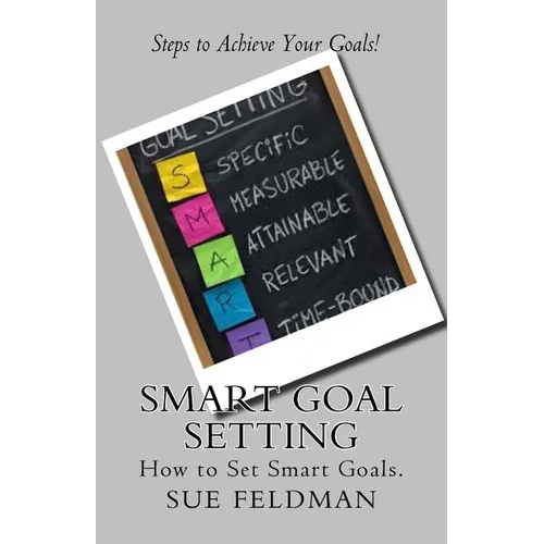 Smart Goal Setting: How to Set Smart Goals