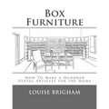 Box Furniture: How To Make a Hundred Useful Articles for the Home