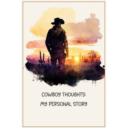 Cowboy Thoughts: My Personal Story