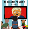 No Kings, Mr. President!