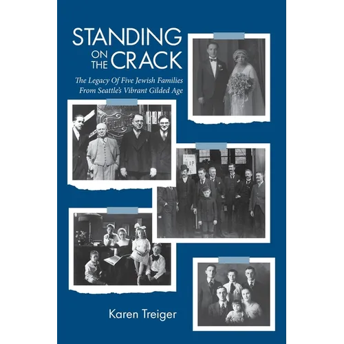 Standing on the Crack: Legacy of Five Jewish Families from Seattle's Vibrant Gilded Age