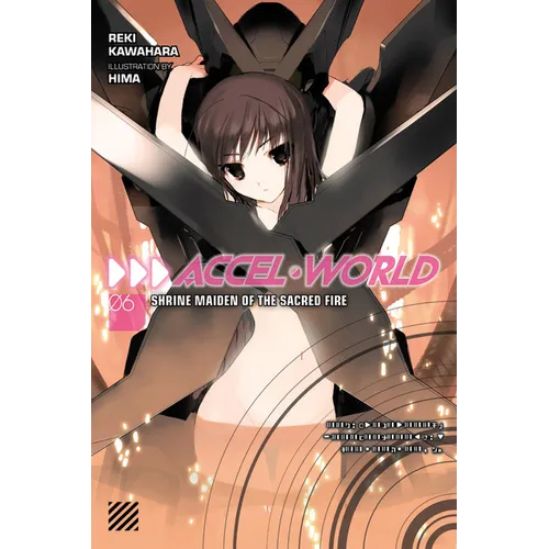 Accel World, Vol. 6 (Light Novel): Shrine Maiden of the Sacred Fire
