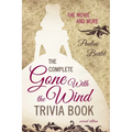 The Complete Gone With the Wind Trivia Book: The Movie and More