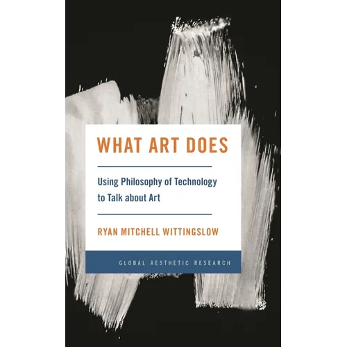 What Art Does: Using Philosophy of Technology to Talk about Art