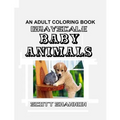 An Adult Coloring Book - Grayscale Baby Animals