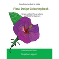 Easy Colouring Book for Adults: Floral Design Colouring Book: Adult Colouring Book with 50 Basic, Simple and Bold Flower Patterns and Motifs for Begin