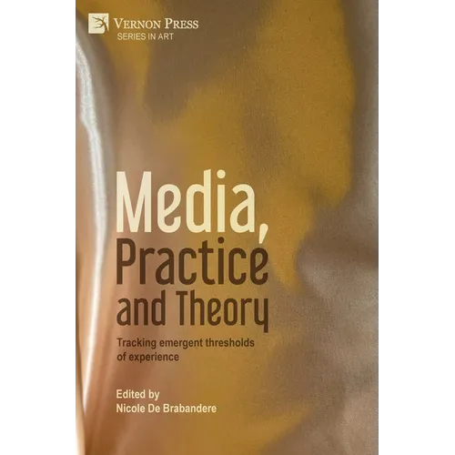 Media, Practice and Theory: Tracking emergent thresholds of experience