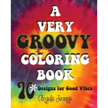 A Very Groovy Coloring Book: 70 Designs for Good Vibes