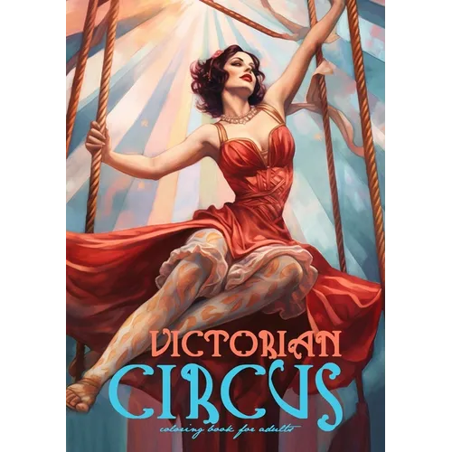 Victorian Circus Coloring Book for Adults: Victorian Coloring Book for Adults Grayscale Victorian Circus Grayscale coloring book Victorian Fashion Col