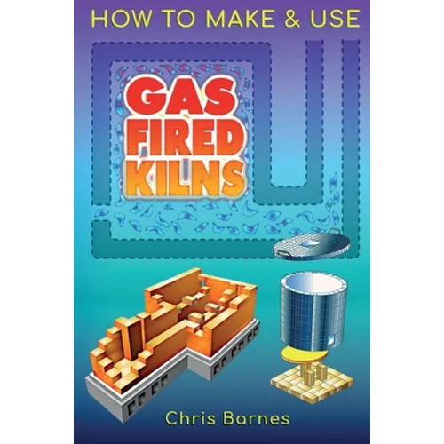 How To Make & Use Gas Fired Kilns