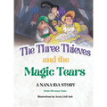 The Three Thieves and the Magic Tears: A Nana Ida Story
