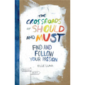 The Crossroads of Should and Must: Find and Follow Your Passion