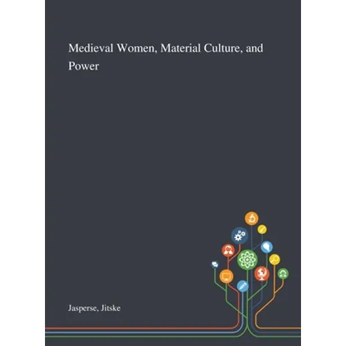 Medieval Women, Material Culture, and Power