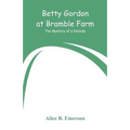 Betty Gordon at Bramble Farm: The Mystery of a Nobody