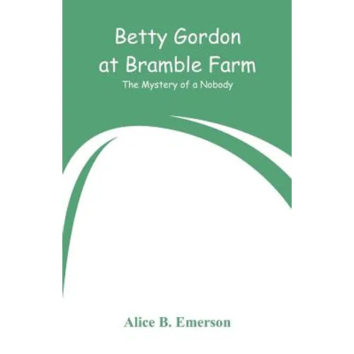 Betty Gordon at Bramble Farm: The Mystery of a Nobody