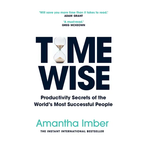 Time Wise: Productivity Secrets of the World's Most Successful People