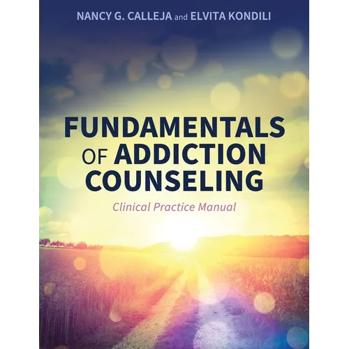 Fundamentals of Addiction Counseling: Clinical Practice Manual