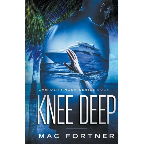 Knee Deep: Cam Derringer Series Book 1