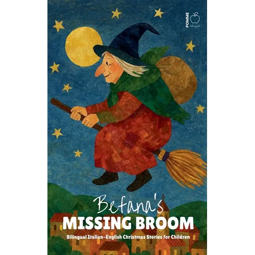 Befana's Missing Broom: Bilingual Italian-English Christmas Stories for Children