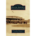 Denver Airports: From Stapleton to Dia