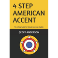 4-Step American Accent: The 4-Step Guide For Natual American English