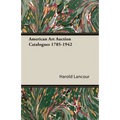 American Art Auction Catalogues 1785-1942
