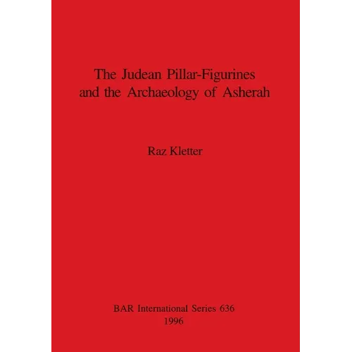 The Judean Pillar-Figurines and the Archaeology of Asherah