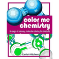 Color Me Chemistry: A Molecular Coloring Book For Adults: 80 Pages of Molecules to Color