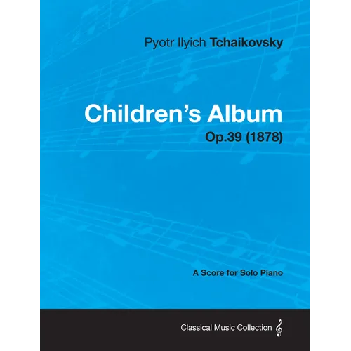 Children's Album - A Score for Solo Piano Op.39 (1878)