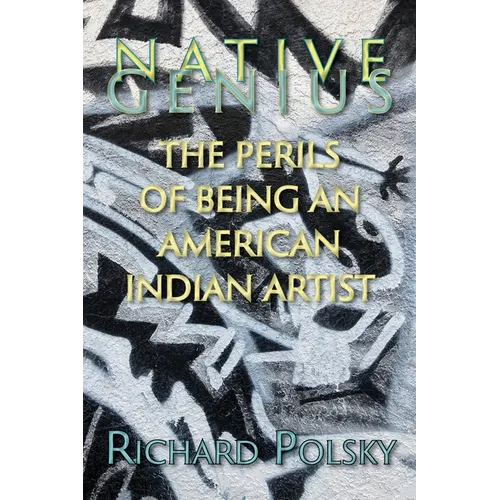 Native Genius: The Perils of Being an American Indian Artist