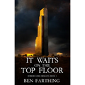 It Waits on the Top Floor