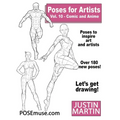 Poses for Artists Volume 10 Comic and Anime: an Essential Reference for Figure Drawing and the Human Form: An Essential Reference for Figure Drawing a