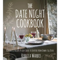 The Date Night Cookbook: Romantic Recipes & Easy Ideas to Inspire from Dawn Till Dusk