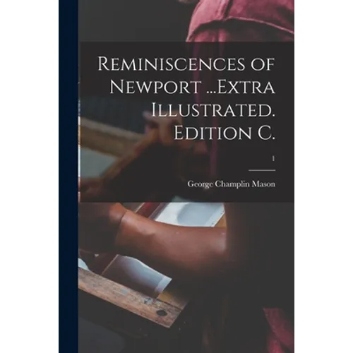 Reminiscences of Newport ...Extra Illustrated. Edition C.; 1
