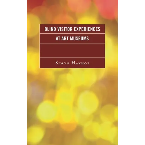 Blind Visitor Experiences at Art Museums