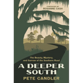 A Deeper South: The Beauty, Mystery, and Sorrow of the Southern Road